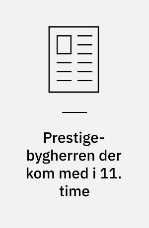 Prestige-bygherren der kom med i 11. time