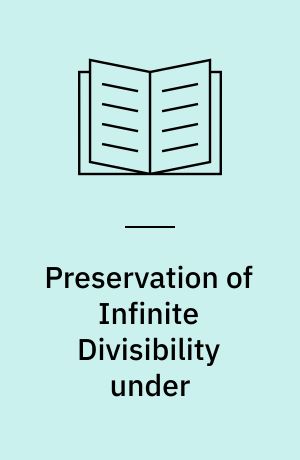 Preservation of Infinite Divisibility under : Mixing and Related Topics