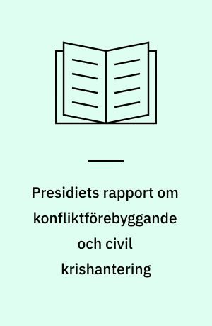 Presidiets rapport om konfliktförebyggande och civil krishantering