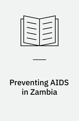 Preventing AIDS in Zambia : a community intervention project