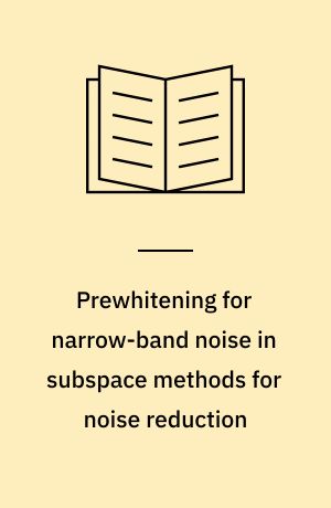 Prewhitening for narrow-band noise in subspace methods for noise reduction