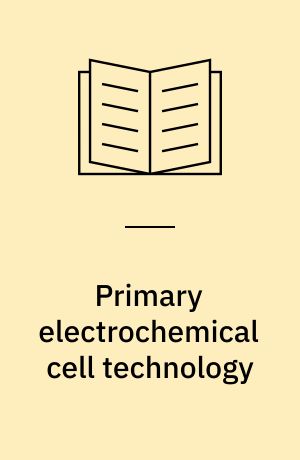 Primary electrochemical cell technology : advances since 1977