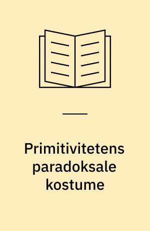 Primitivitetens paradoksale kostume : om Per Højholts forfatterskab : et essay