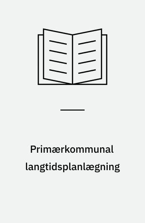Primærkommunal langtidsplanlægning : et metodeforslag