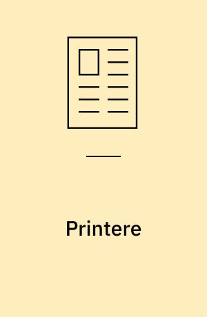 Printere : om de tre printerteknologier, printerdrivere og fonte: Printere
