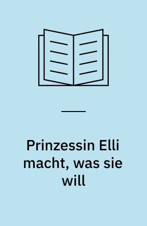 Prinzessin Elli macht, was sie will