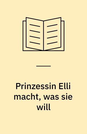 Prinzessin Elli macht, was sie will