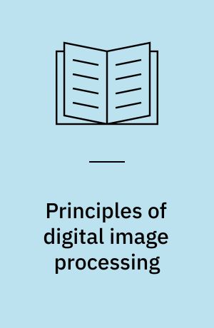 Principles of digital image processing : Core algorithms