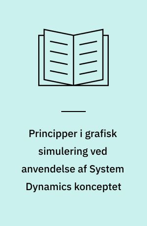 Principper i grafisk simulering ved anvendelse af System Dynamics konceptet