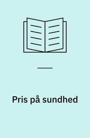 Pris på sundhed : mulighederne og begrænsningerne i økonomiske konsekvensberegninger i arbejdsmiljøet