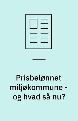 Prisbelønnet miljøkommune - og hvad så nu?
