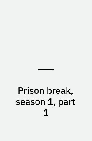 Prison break, season 1, part 1