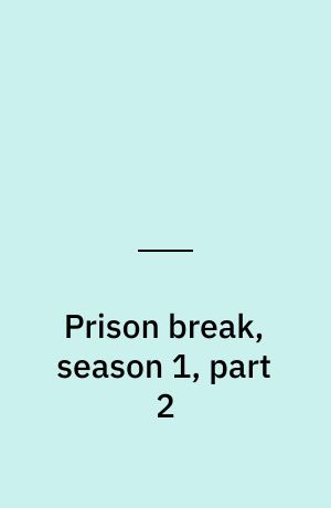Prison break, season 1, part 2