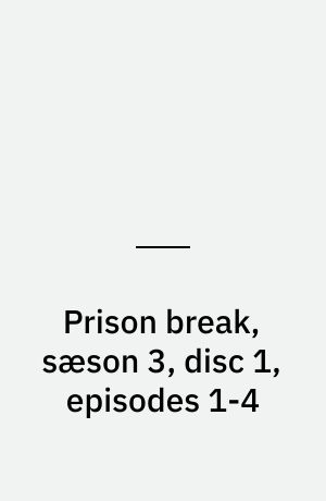 Prison break, sæson 3, disc 1, episodes 1-4