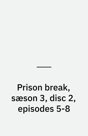 Prison break, sæson 3, disc 2, episodes 5-8