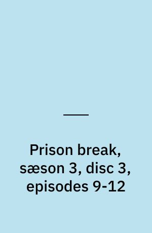 Prison break, sæson 3, disc 3, episodes 9-12