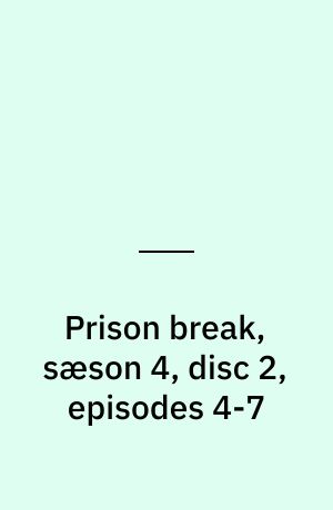Prison break, sæson 4, disc 2, episodes 4-7