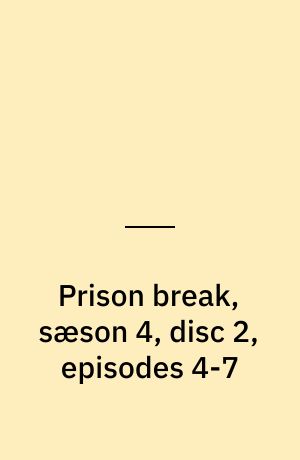 Prison break, sæson 4, disc 2, episodes 4-7