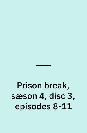 Prison break, sæson 4, disc 3, episodes 8-11