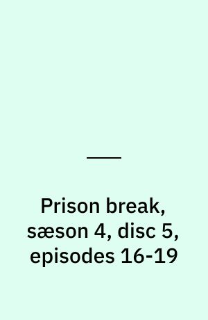 Prison break, sæson 4, disc 5, episodes 16-19