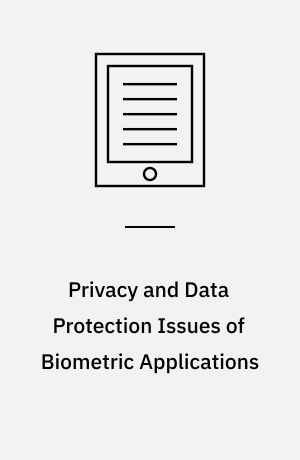 Privacy and Data Protection Issues of Biometric Applications : A Comparative Legal Analysis