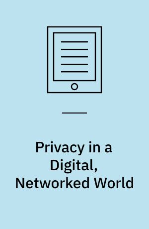 Privacy in a Digital, Networked World : Technologies, Implications and Solutions