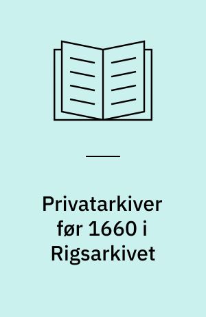Privatarkiver før 1660 i Rigsarkivet