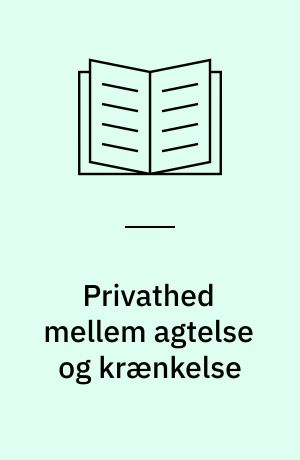 Privathed mellem agtelse og krænkelse : en undersøgelse af patienters oplevelse af privathed under indlæggelse på hospital : specialeafhandling i sygepleje