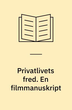 Privatlivets fred. En filmmanuskript