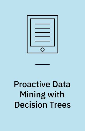 Proactive data mining with decision trees
