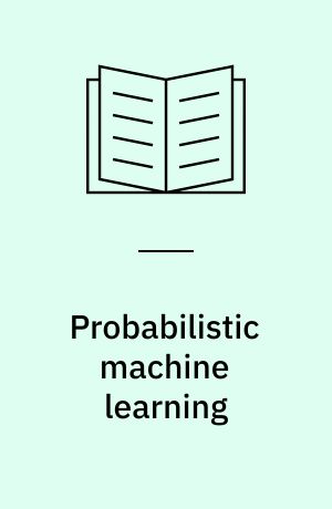 Probabilistic machine learning : advanced topics