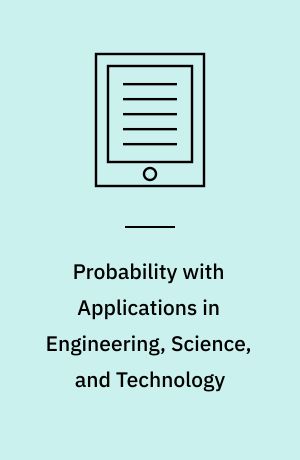 Probability with applications in engineering, science, and technology