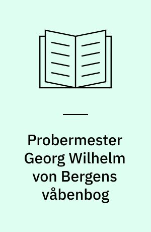 Probérmester Georg Wilhelm von Bergens vaabenbog : 1765-1800