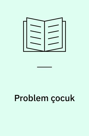 Problem çocuk : sorunları çözmede izlenecek yollar