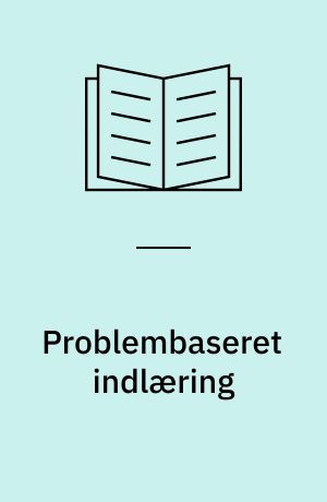 Problembaseret indlæring : en introduktion