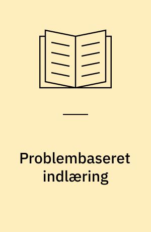 Problembaseret indlæring : en introduktion