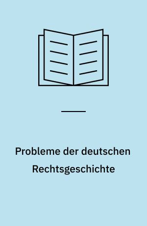 Probleme der deutschen Rechtsgeschichte