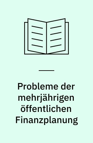 Probleme der mehrjährigen öffentlichen Finanzplanung