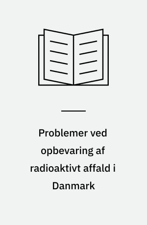 Problemer ved opbevaring af radioaktivt affald i Danmark : korrespondance mellem Risø og Danmarks Geologiske Undersøgelse (DGU) om mulighederne for lager af radioaktivt affald i danske saltforekomster