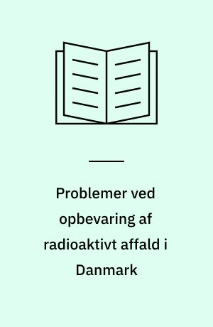 Problemer ved opbevaring af radioaktivt affald i Danmark : korrespondance mellem Risø og Danmarks Geologiske Undersøgelse (DGU) om mulighederne for lager af radioaktivt affald i danske saltforekomster