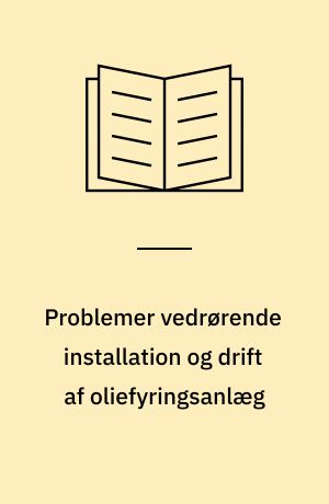 Problemer vedrørende installation og drift af oliefyringsanlæg : 15. byggetekniske samtale