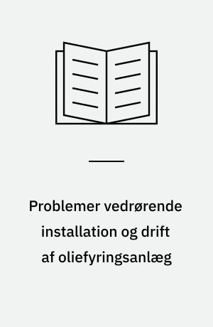 Problemer vedrørende installation og drift af oliefyringsanlæg : 15. byggetekniske samtale