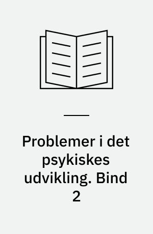 Problemer i det psykiskes udvikling. Bind 2