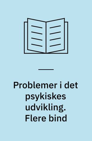 Problemer i det psykiskes udvikling. Flere bind