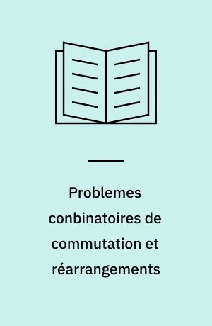 Problemes conbinatoires de commutation et réarrangements