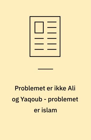 Problemet er ikke Ali og Yaqoub - problemet er islam