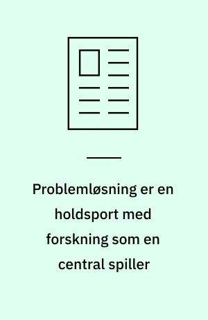 Problemløsning er en holdsport med forskning som en central spiller