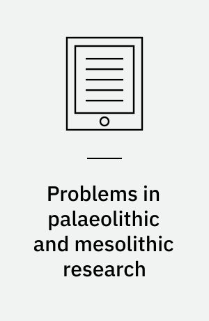 Problems in palaeolithic and mesolithic research