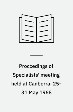 Proccedings of Specialists' meeting held at Canberra, 25-31 May 1968