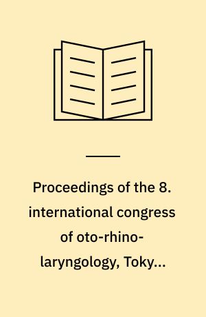Proceedings of the 8. international congress of oto-rhino-laryngology, Tokyo, Oct. 24-30, 1965